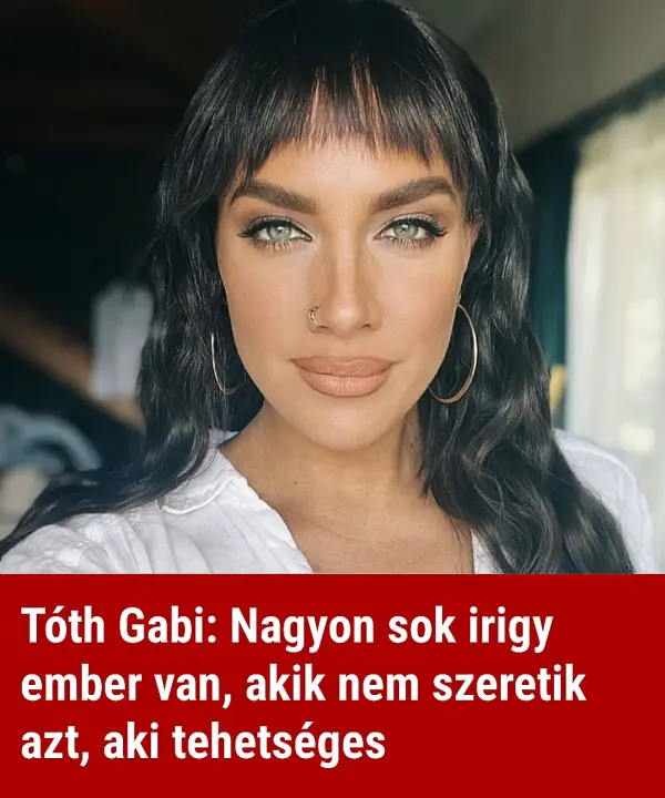 Toth Gabi Nagyon Sok Irigy Ember Van Akik Nem Szeretik Azt Aki Tehetseges